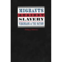 Migrants Against Slavery: Virginians and the Nation - Hardcover