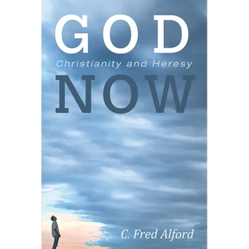 God Now: Christianity and Heresy - Paperback
