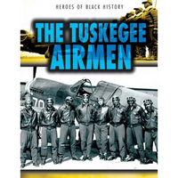 The Tuskegee Airmen - Library Binding