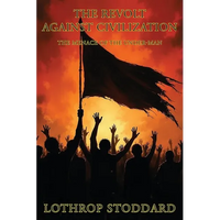 The Revolt Against Civilization: The Menace Of The Under Man - Paperback