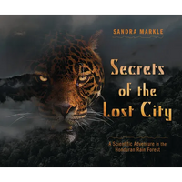 Secrets of the Lost City: A Scientific Adventure in the Honduran Rain Forest - Library Binding