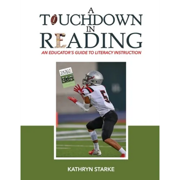 A Touchdown in Reading: An Educator's Guide to Literacy Instruction - Paperback