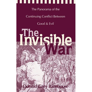 The Invisible War: The Panorama of the Continuing Conflict Between Good and Evil - Paperback
