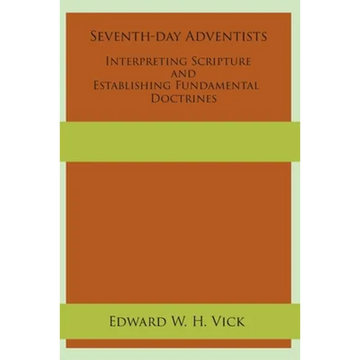 Seventh-day Adventists Interpreting Scripture and Establishing Fundamental Doctrines - Paperback