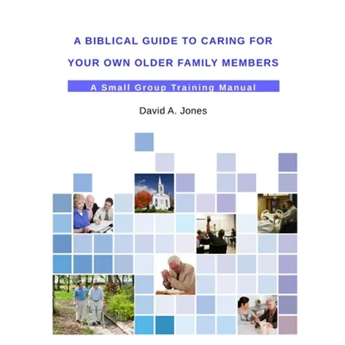 A Biblical Guide to Caring for Your Own Older Family Members
