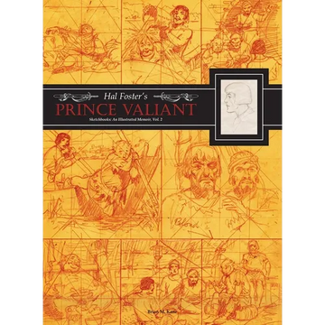 Hal Foster's Prince Valiant Sketchbooks: An Illustrated Memoir: Volume 2 - Hardcover