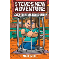 Steve's New Adventure Book 8: The Never-Ending Nether - Paperback