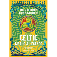 Celtic Myths & Legends: Tales of Heroes, Myths & Monsters - Hardcover