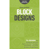 Free-Motion Block Designs: 75+ Designs from Natalia Bonner, Geta Grama, Don Linn, Gina Perkes, Sylvia Pippen, Kathy Sandbach, Jessica Schick, Hari Wal - Spiral