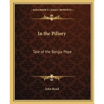 In the Pillory: Tale of the Borgia Pope - Paperback