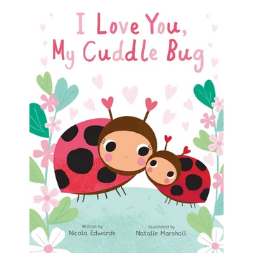 I Love You, My Cuddle Bug - Hardcover