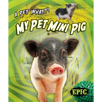 My Pet Mini Pig - Library Binding