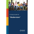 A Study Guide for "Modernism"