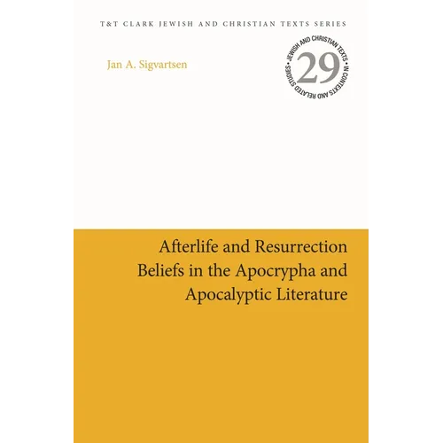 Afterlife and Resurrection Beliefs in the Apocrypha and Apocalyptic Literature