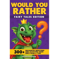 Would You Rather - Fairy Tales Edition: 300+ Enchanted Questions and Activities From Once Upon a Time (Dragon Version) - Paperback