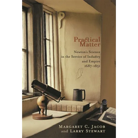 Practical Matter: Newton's Science in the Service of Industry and Empire, 1687-1851 - Paperback