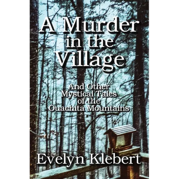 A Murder in the Village: And Other Mystical Tales of the Ouachita Mountains - Paperback