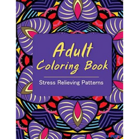 Adult Coloring Book: Coloring Books for Adults: Stress Relieving Patterns - Paperback