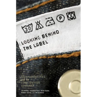 Looking Behind the Label: Global Industries and the Conscientious Consumer - Paperback
