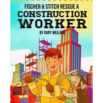 Fischer and Stitch Rescue a Construction Worker - Paperback