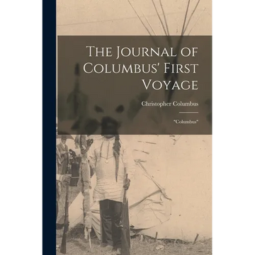 The Journal of Columbus' First Voyage: "Columbus" - Paperback