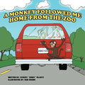 A Monkey Followed Me Home From The Zoo