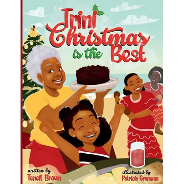 Trini Christmas is the Best: Experience the Holiday Magic and Traditions of Trinidad and Tobago - Paperback