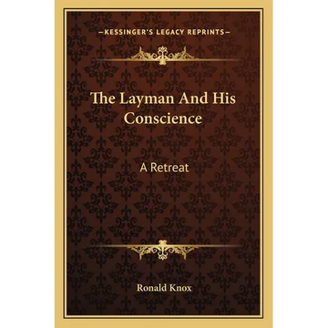 The Layman And His Conscience: A Retreat - Paperback