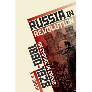 Russia in Revolution: An Empire in Crisis, 1890 to 1928 - Hardcover