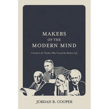 Makers of the Modern Mind: A Guide to the Thinkers Who Formed the Modern Left - Paperback