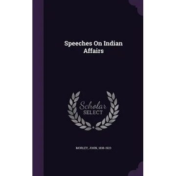 Speeches On Indian Affairs - Hardcover