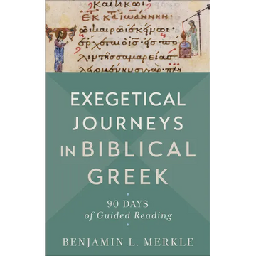 Exegetical Journeys in Biblical Greek: 90 Days of Guided Reading - Paperback