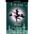Witch You Were Here