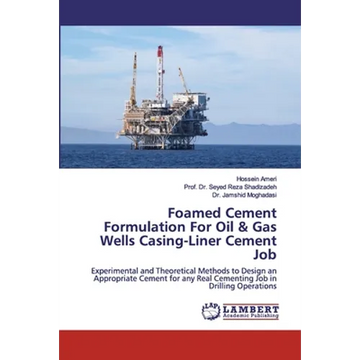 Foamed Cement Formulation For Oil & Gas Wells Casing-Liner Cement Job - Paperback