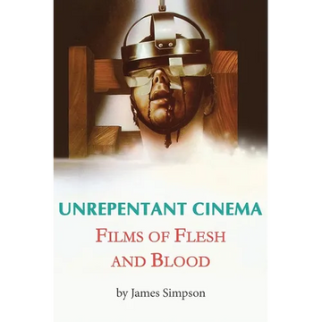 Unrepentant Cinema - Films of Flesh and Blood - Paperback