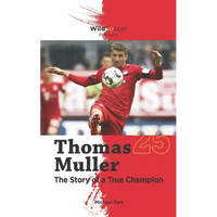 Thomas Muller The Story of a True Champion - Paperback