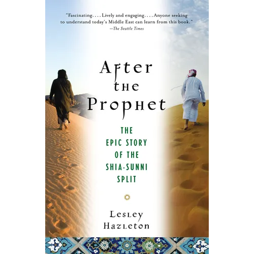 After the Prophet: The Epic Story of the Shia-Sunni Split in Islam