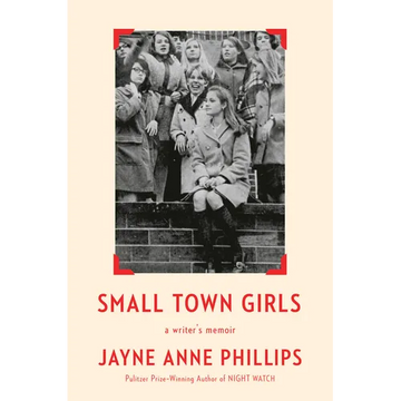 Small Town Girls: A Writer's Memoir - Hardcover
