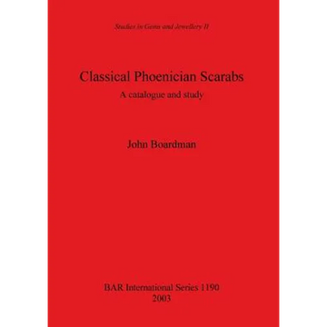 Classical Phoenician Scarabs: A catalogue and study - Paperback