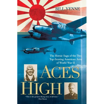 Aces High: The Heroic Saga of the Two Top-Scoring American Aces of World War II - Paperback