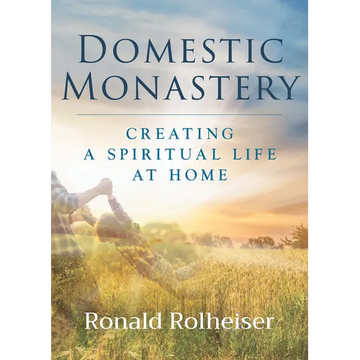 Domestic Monastery: Creating Spiritual Life at Home - Paperback