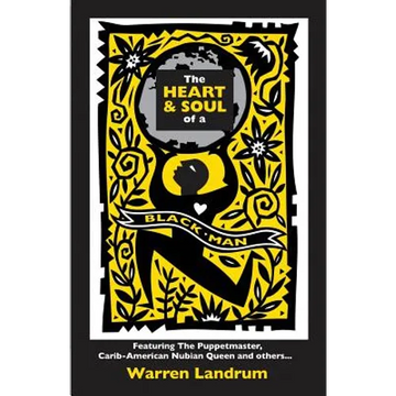 The Heart & Soul of a Black Man: Featuring The Puppetmaster, Carib-American Nubian Queen and others... - Paperback