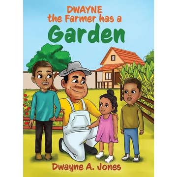 Dwayne the Farmer has a Garden - Hardcover
