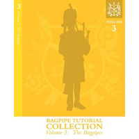 Bagpipe Tutorial Collection: Volume 3: The Bagpipes - Paperback