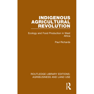 Indigenous Agricultural Revolution: Ecology and Food Production in West Africa - Paperback