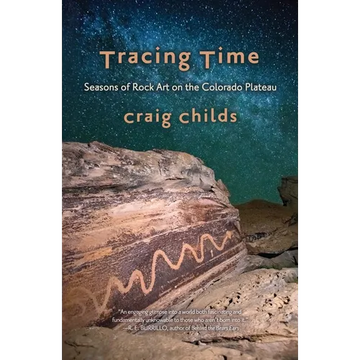 Tracing Time: Seasons of Rock Art on the Colorado Plateau - Paperback
