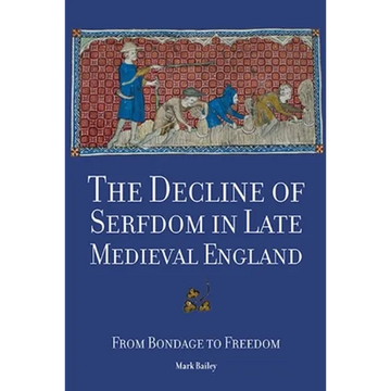 The Decline of Serfdom in Late Medieval England: From Bondage to Freedom - Paperback