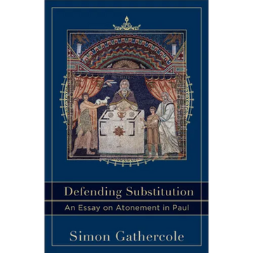 Defending Substitution: An Essay on Atonement in Paul - Paperback