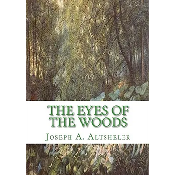 The Eyes of the Woods: A story of the Ancient Wilderness - Paperback