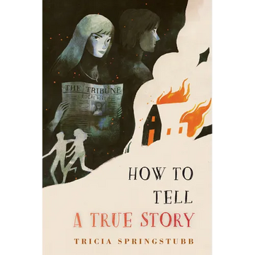 How to Tell a True Story - Hardcover